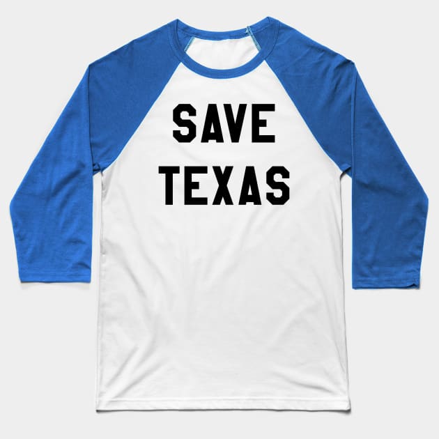 SAVE TEXAS Baseball T-Shirt by The New Politicals